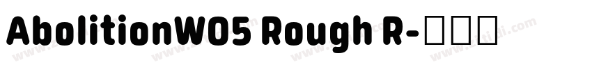 AbolitionW05 Rough R字体转换 AbolitionW05 Rough R字体转换